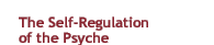 The Self-Regulation of the Psyche